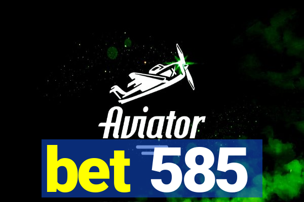 bet 585